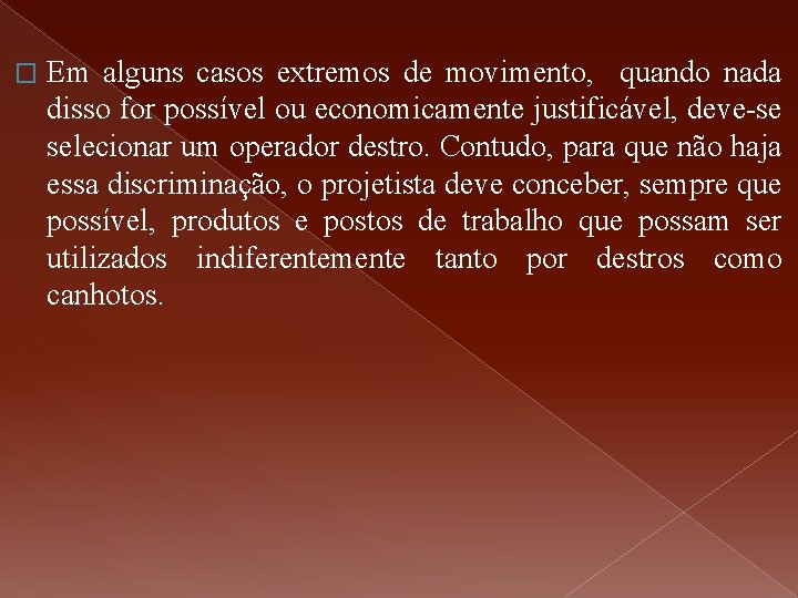 � Em alguns casos extremos de movimento, quando nada disso for possível ou economicamente � Em alguns casos extremos de movimento, quando nada disso for possível ou economicamente