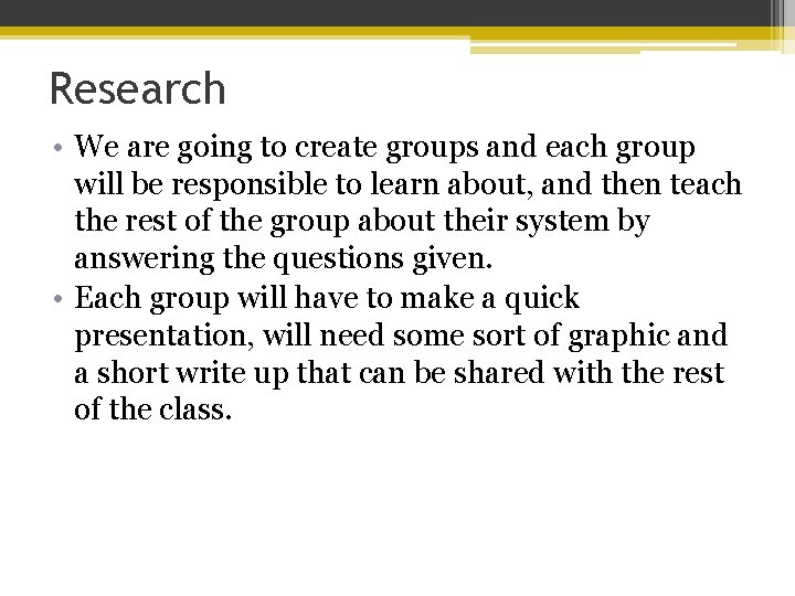 Research • We are going to create groups and each group will be responsible