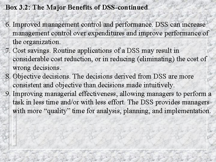 Box 3. 2: The Major Benefits of DSS-continued 6. Improved management control and performance.
