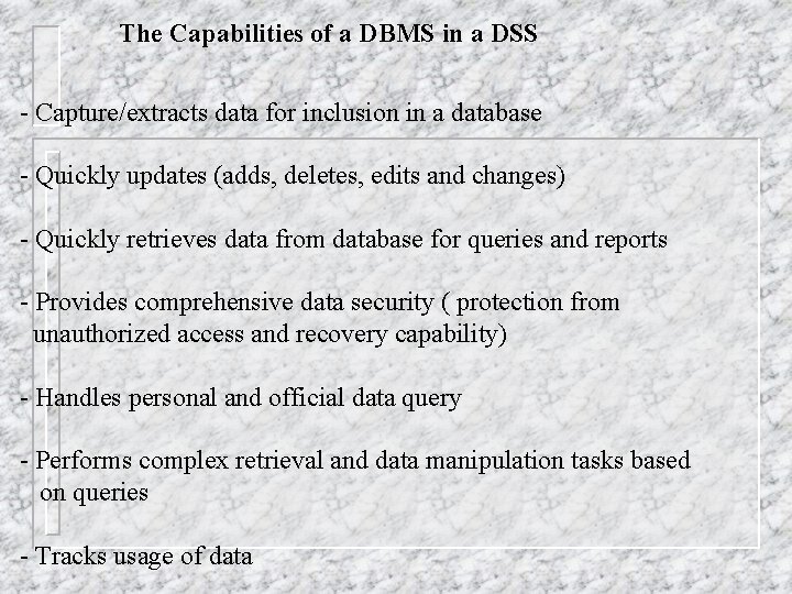 The Capabilities of a DBMS in a DSS - Capture/extracts data for inclusion in