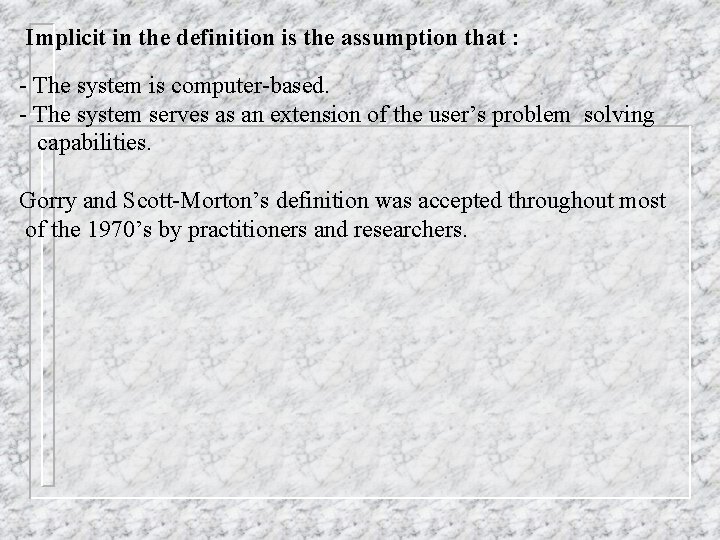 Implicit in the definition is the assumption that : - The system is computer-based.