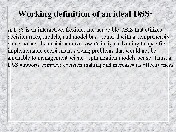 Working definition of an ideal DSS: A DSS is an interactive, flexible, and adaptable
