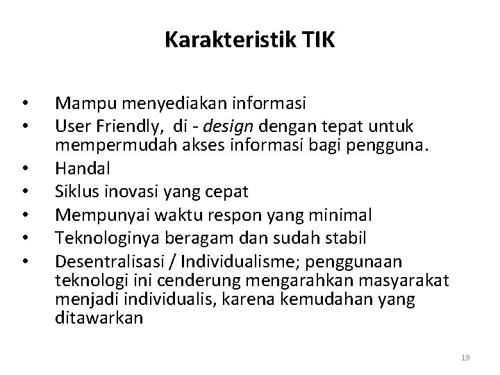 Karakteristik TIK • • Mampu menyediakan informasi User Friendly, di - design dengan tepat