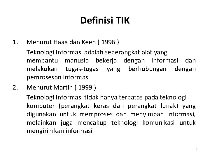 Definisi TIK 1. 2. Menurut Haag dan Keen ( 1996 ) Teknologi Informasi adalah