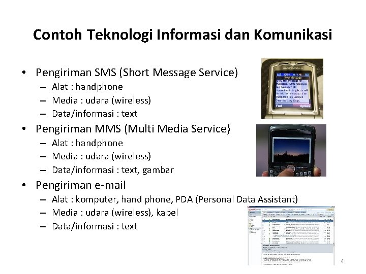 Contoh Teknologi Informasi dan Komunikasi • Pengiriman SMS (Short Message Service) – Alat :