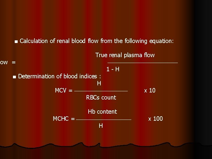 ■ Calculation of renal blood flow from the following equation: True renal plasma flow ■ Calculation of renal blood flow from the following equation: True renal plasma flow