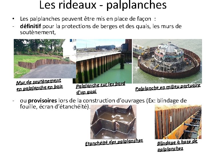 Les rideaux - palplanches • Les palplanches peuvent être mis en place de façon