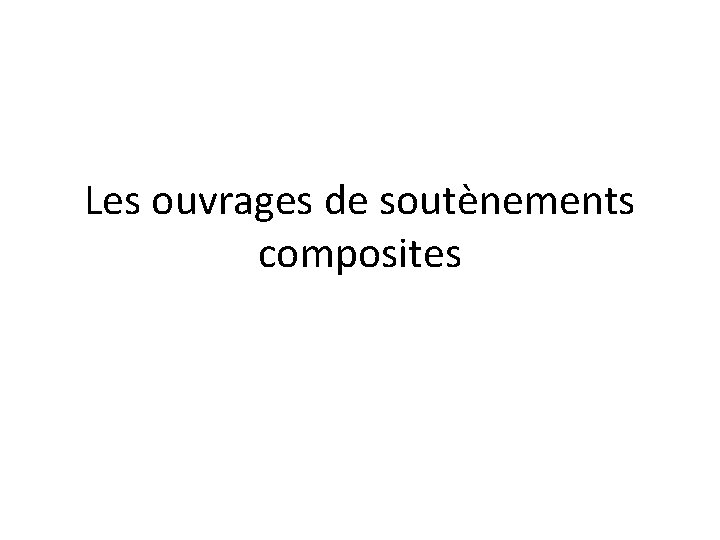 Les ouvrages de soutènements composites 