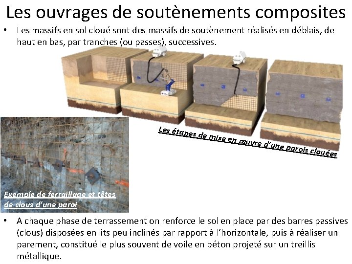 Les ouvrages de soutènements composites • Les massifs en sol cloué sont des massifs