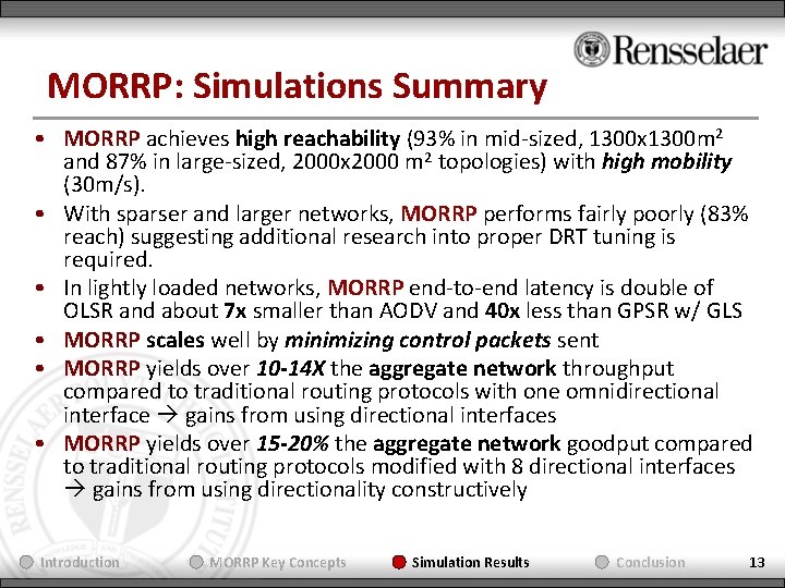 MORRP: Simulations Summary • MORRP achieves high reachability (93% in mid-sized, 1300 x 1300