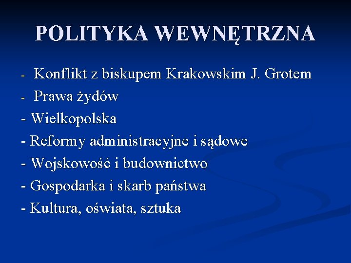 POLITYKA WEWNĘTRZNA Konflikt z biskupem Krakowskim J. Grotem - Prawa żydów - Wielkopolska -