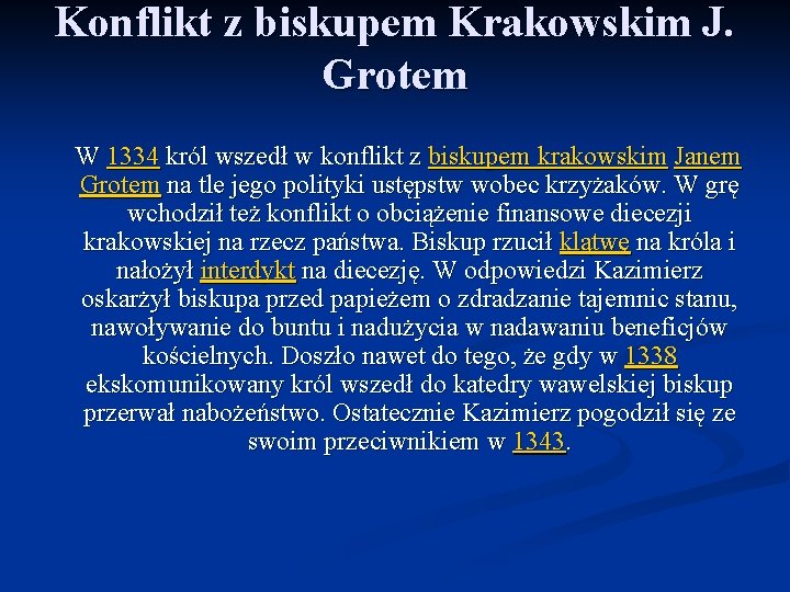 Konflikt z biskupem Krakowskim J. Grotem W 1334 król wszedł w konflikt z biskupem