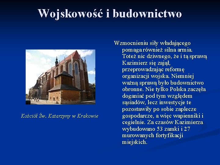 Wojskowość i budownictwo Kościół Św. Katarzyny w Krakowie Wzmocnieniu siły władającego pomaga również silna