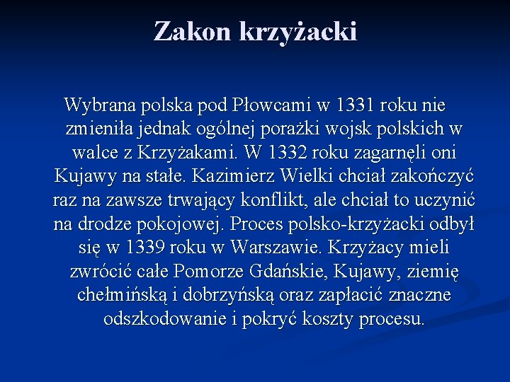Zakon krzyżacki Wybrana polska pod Płowcami w 1331 roku nie zmieniła jednak ogólnej porażki