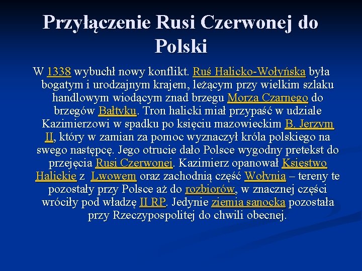 Przyłączenie Rusi Czerwonej do Polski W 1338 wybuchł nowy konflikt. Ruś Halicko-Wołyńska była bogatym