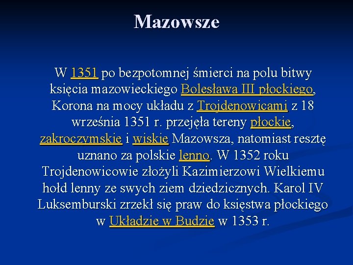 Mazowsze W 1351 po bezpotomnej śmierci na polu bitwy księcia mazowieckiego Bolesława III płockiego,