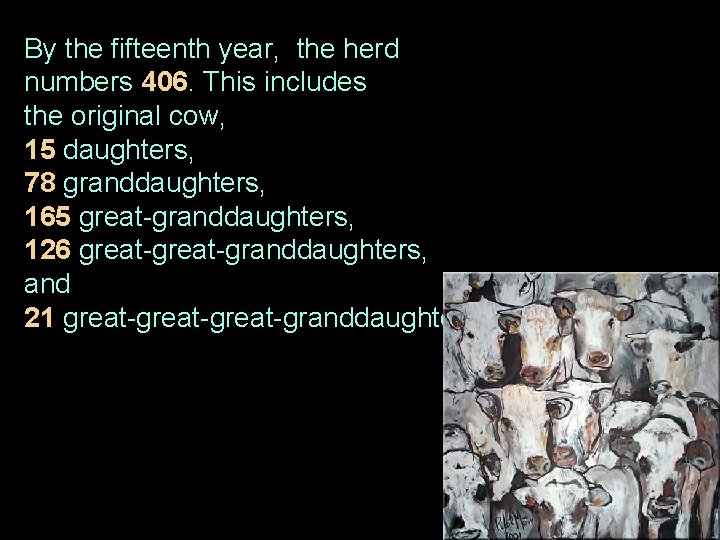 By the fifteenth year, the herd numbers 406. This includes the original cow, 15
