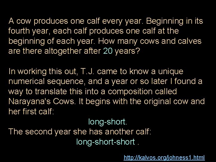 A cow produces one calf every year. Beginning in its fourth year, each calf