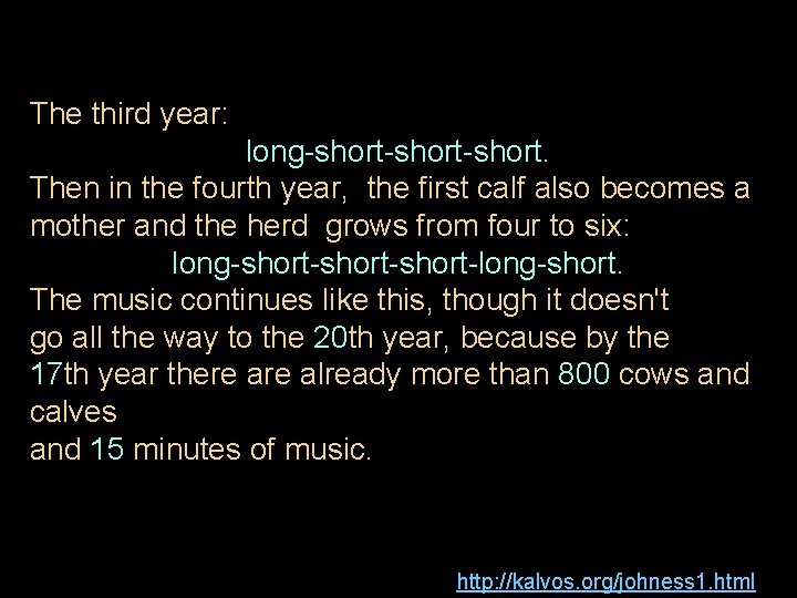 The third year: long-short-short. Then in the fourth year, the first calf also becomes