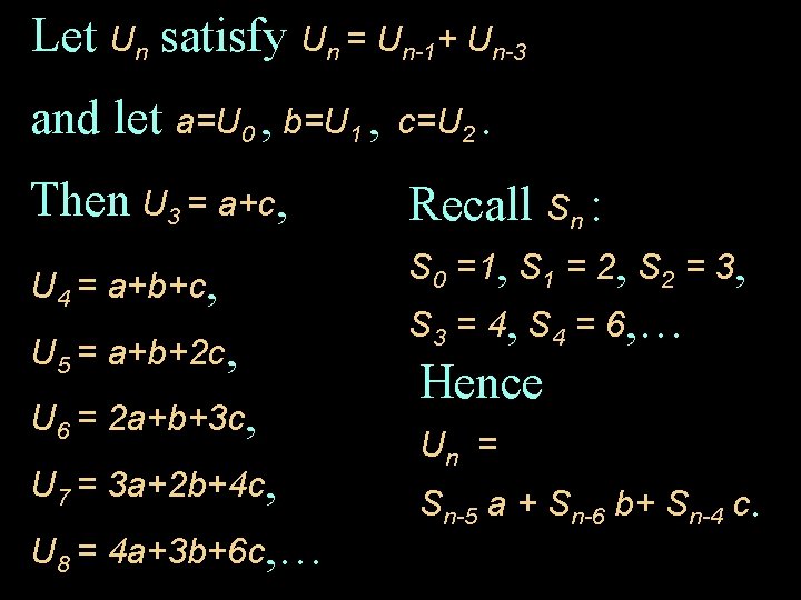 Let Un satisfy Un = Un-1+ Un-3 and let a=U 0 , b=U 1