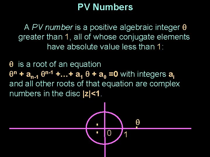 PV Numbers A PV number is a positive algebraic integer greater than 1, all