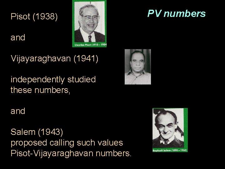 Pisot (1938) and Vijayaraghavan (1941) independently studied these numbers, and Salem (1943) proposed calling