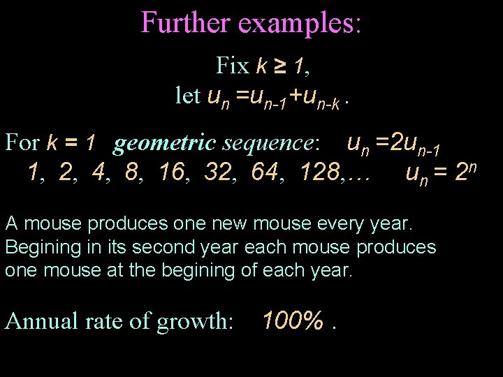 Further examples: Fix k ≥ 1, let un =un-1+un-k. For k = 1 geometric