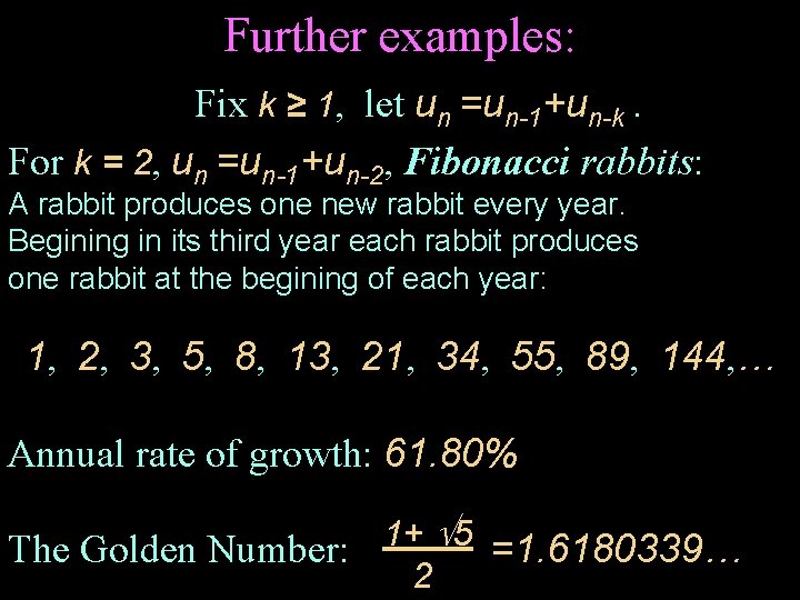 Further examples: Fix k ≥ 1, let un =un-1+un-k. For k = 2, un