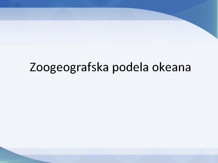 Zoogeografska podela okeana Zoogeografska podela okeana