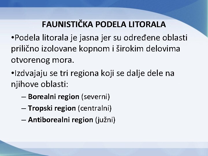 FAUNISTIČKA PODELA LITORALA • Podela litorala je jasna jer su određene oblasti prilično izolovane