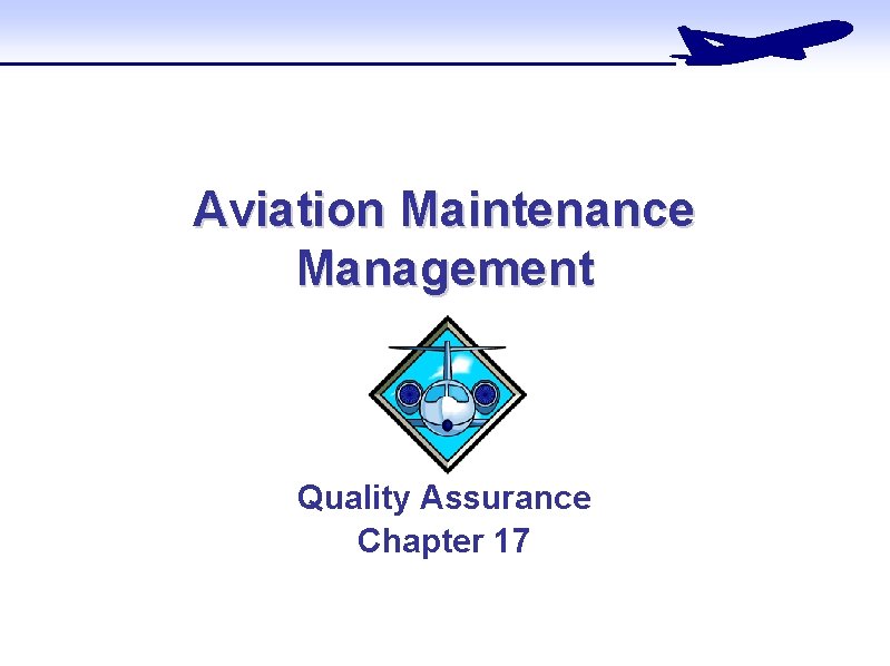Aviation Maintenance Management Quality Assurance Chapter 17 