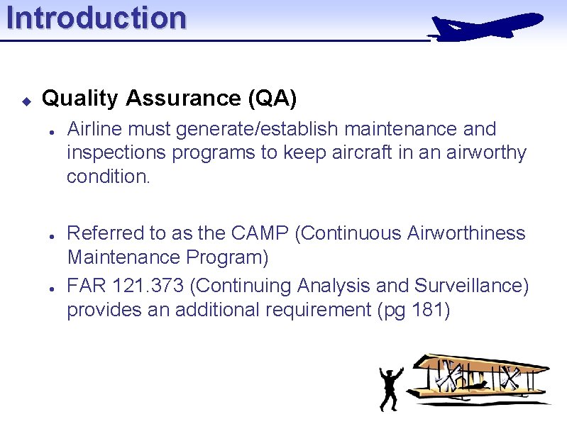 Introduction u Quality Assurance (QA) l l l Airline must generate/establish maintenance and inspections