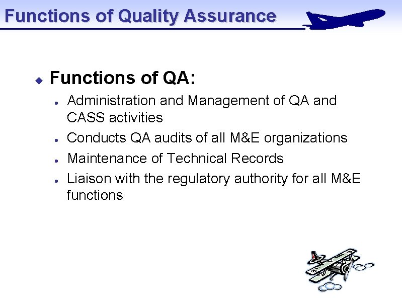 Functions of Quality Assurance u Functions of QA: l l Administration and Management of