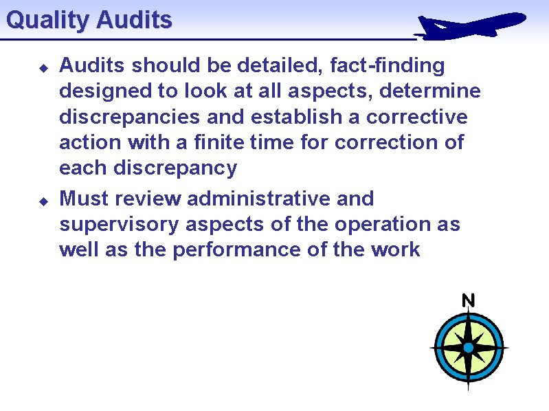 Quality Audits u u Audits should be detailed, fact-finding designed to look at all