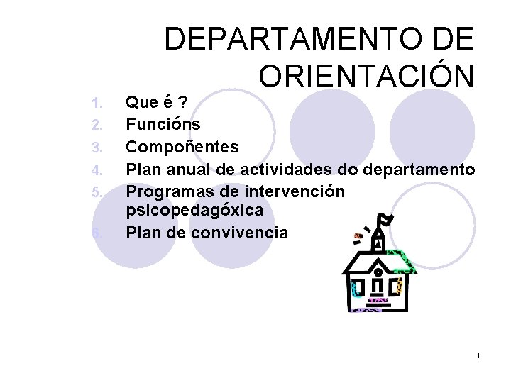 DEPARTAMENTO DE ORIENTACIÓN 1. 2. 3. 4. 5. 6. Que é ? Funcións Compoñentes