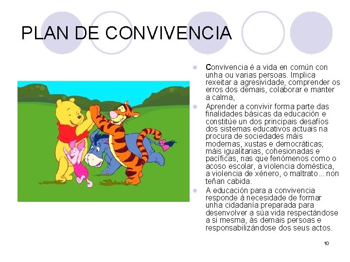 PLAN DE CONVIVENCIA l l l Convivencia é a vida en común con unha