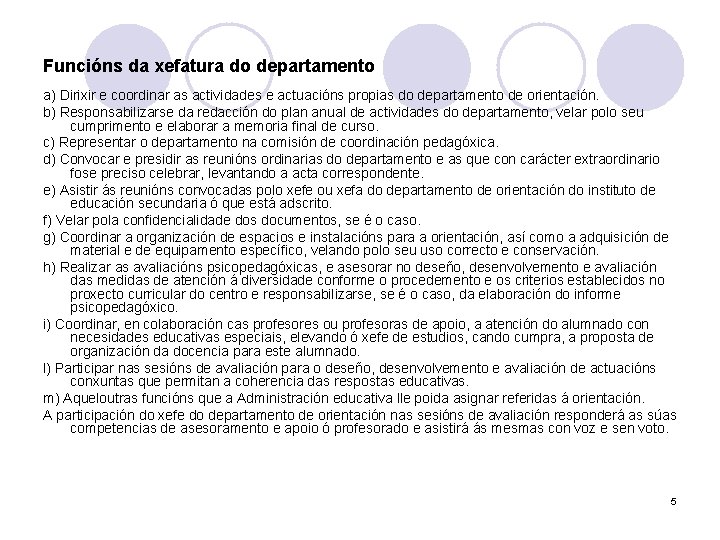 Funcións da xefatura do departamento a) Dirixir e coordinar as actividades e actuacións propias