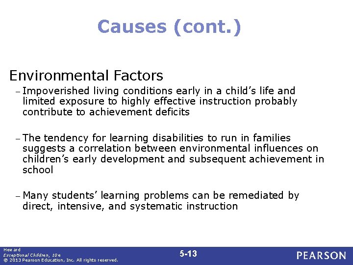 Causes (cont. ) Environmental Factors – Impoverished living conditions early in a child’s life