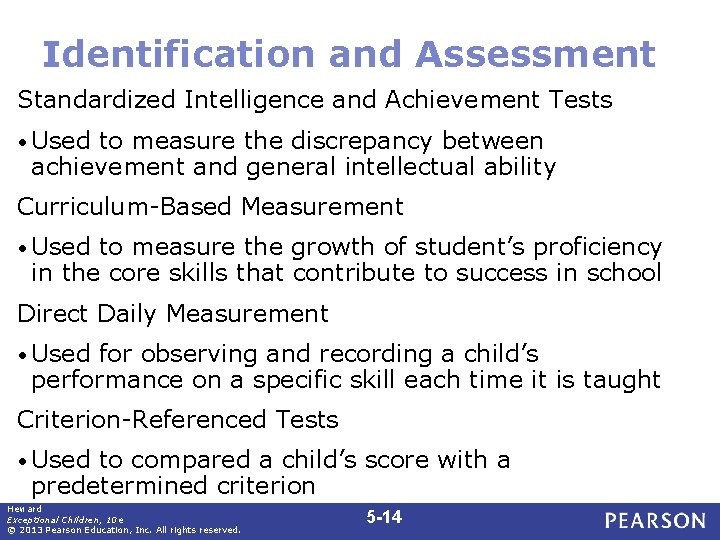 Identification and Assessment Standardized Intelligence and Achievement Tests • Used to measure the discrepancy