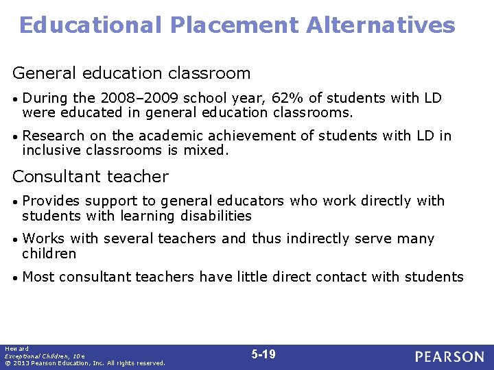 Educational Placement Alternatives General education classroom • During the 2008– 2009 school year, 62%