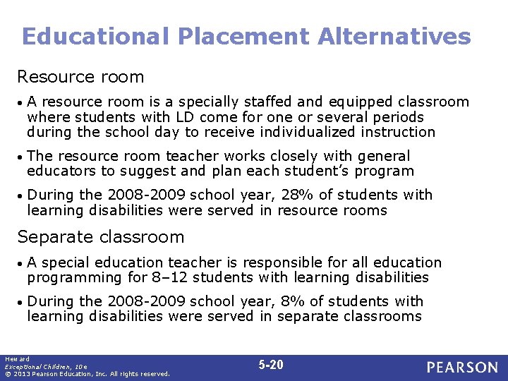 Educational Placement Alternatives Resource room • A resource room is a specially staffed and