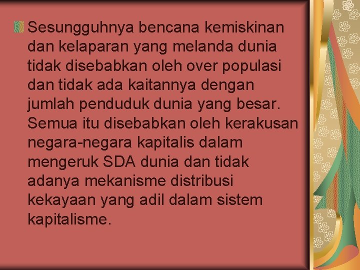 Sesungguhnya bencana kemiskinan dan kelaparan yang melanda dunia tidak disebabkan oleh over populasi dan
