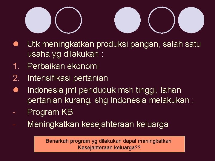 l Utk meningkatkan produksi pangan, salah satu usaha yg dilakukan : 1. Perbaikan ekonomi