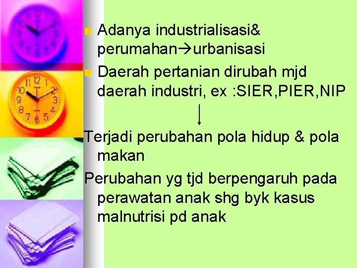 Adanya industrialisasi& perumahan urbanisasi n Daerah pertanian dirubah mjd daerah industri, ex : SIER,