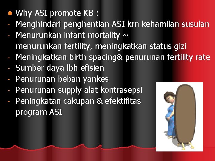 l - Why ASI promote KB : Menghindari penghentian ASI krn kehamilan susulan Menurunkan