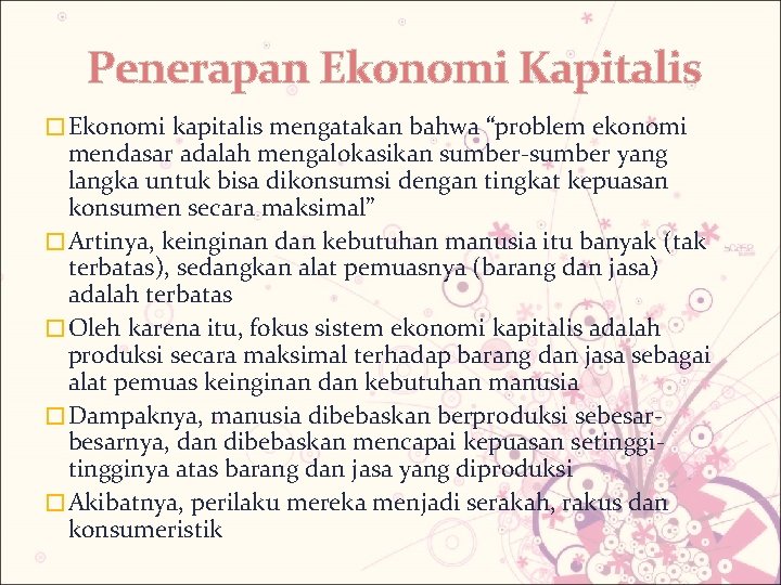 Penerapan Ekonomi Kapitalis � Ekonomi kapitalis mengatakan bahwa “problem ekonomi mendasar adalah mengalokasikan sumber-sumber