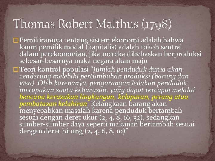 Thomas Robert Malthus (1798) � Pemikirannya tentang sistem ekonomi adalah bahwa kaum pemilik modal