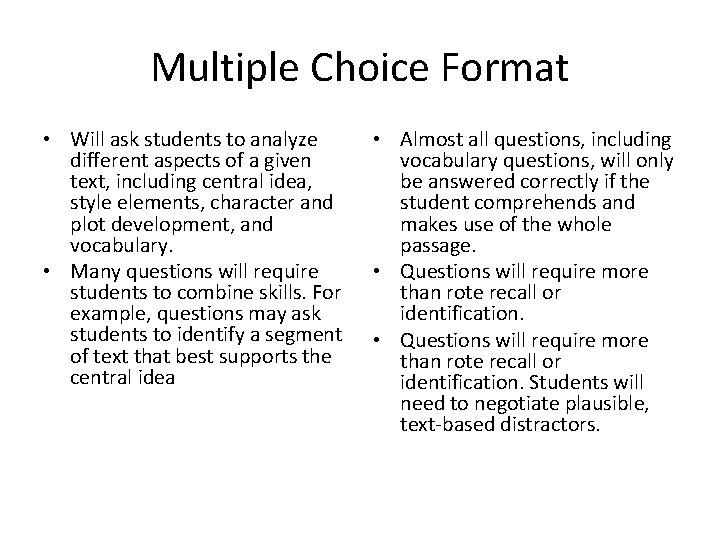 Multiple Choice Format • Will ask students to analyze different aspects of a given Multiple Choice Format • Will ask students to analyze different aspects of a given