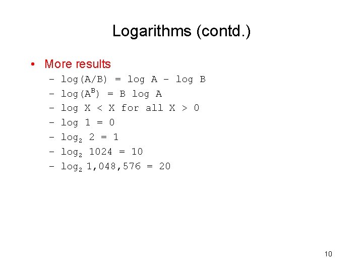 Logarithms (contd. ) • More results – – – – log(A/B) = log A