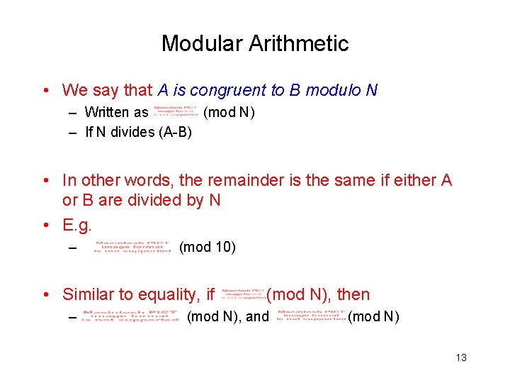 Modular Arithmetic • We say that A is congruent to B modulo N –